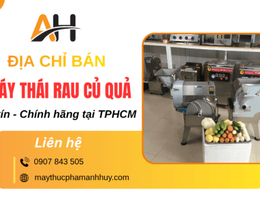 Địa chỉ bán máy thái rau củ quả TPHCM uy tín, chính hãng 
